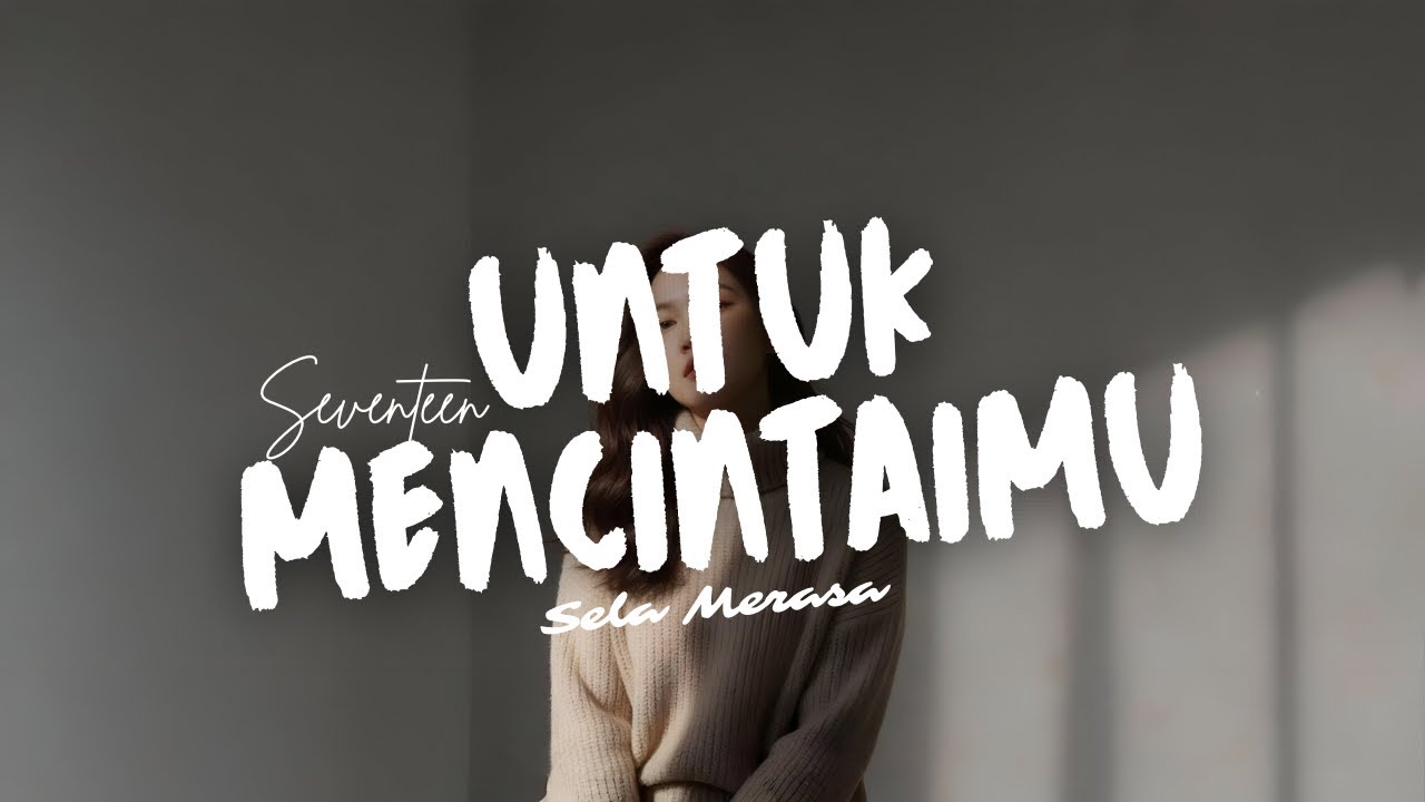 UNTUK MENCINTAIMU - Seventeen Cover by Sela Merasa