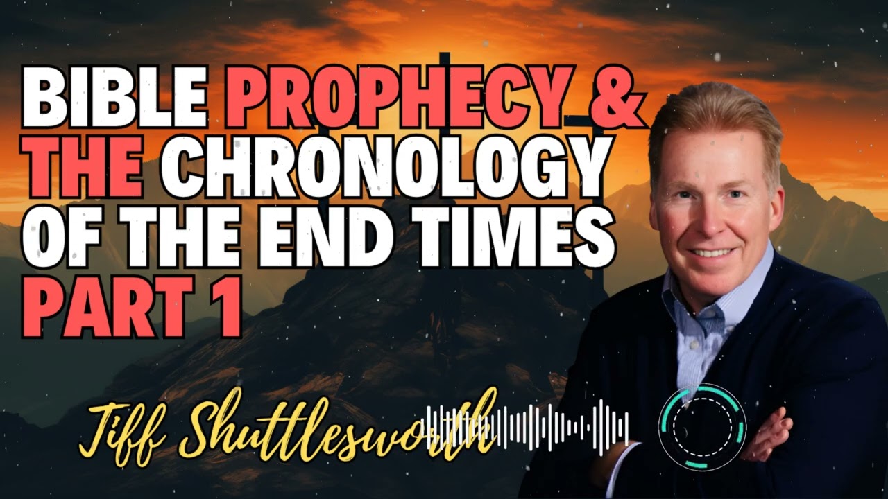 Tiff Shuttlesworth _ Bible Prophecy & The Chronology Of The End Times Part 1