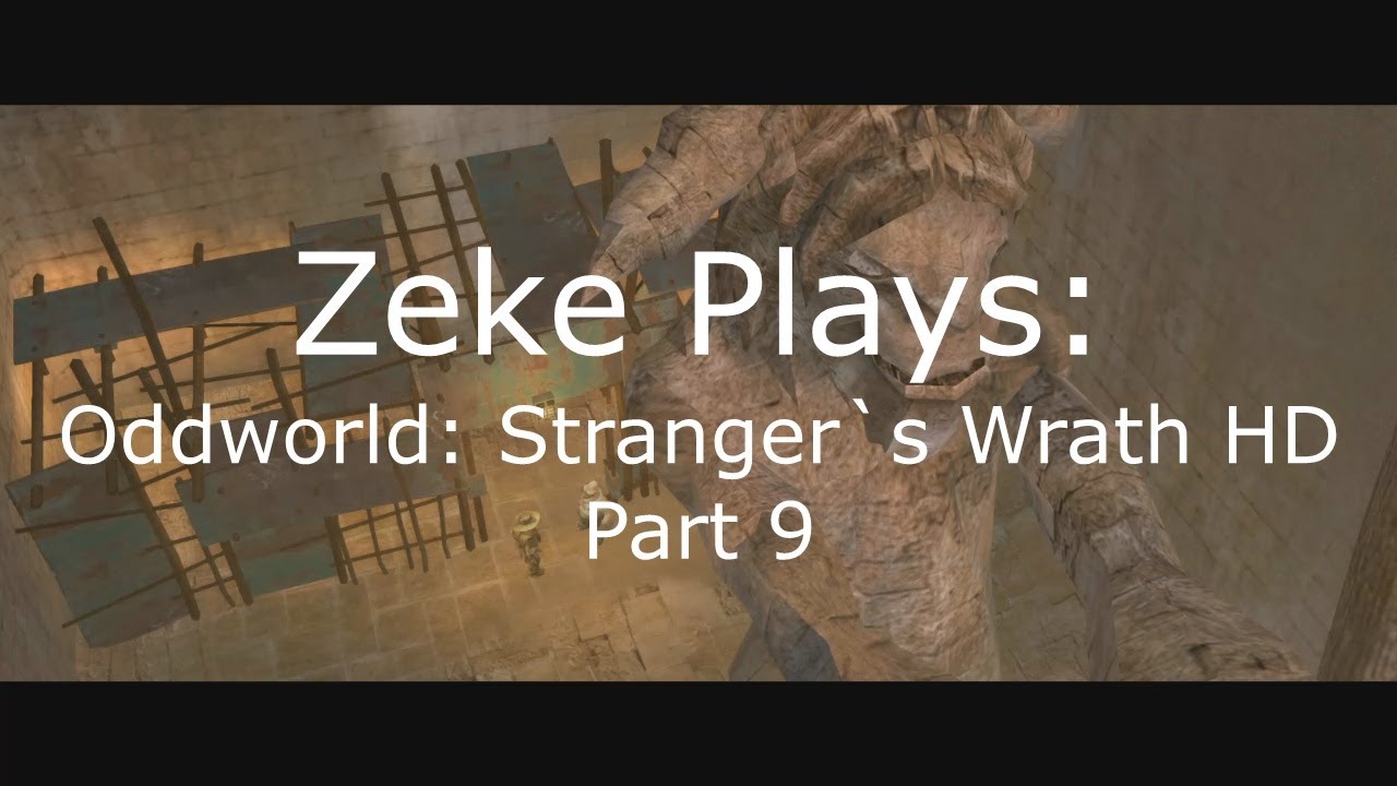Zeke Plays: Oddworld: Stranger`s Wrath HD Part 9 (Let`s Play)