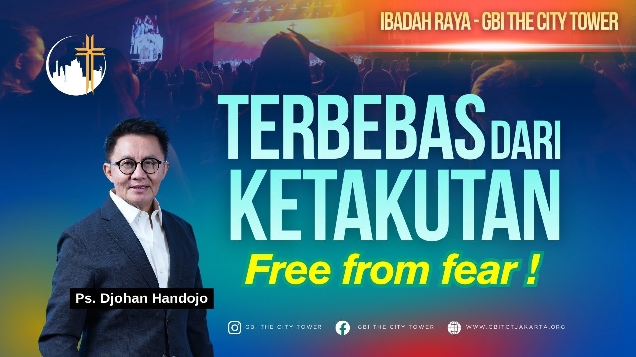 Terbebas Dari Ketakutan | Ps. Djohan Handojo [10.00]