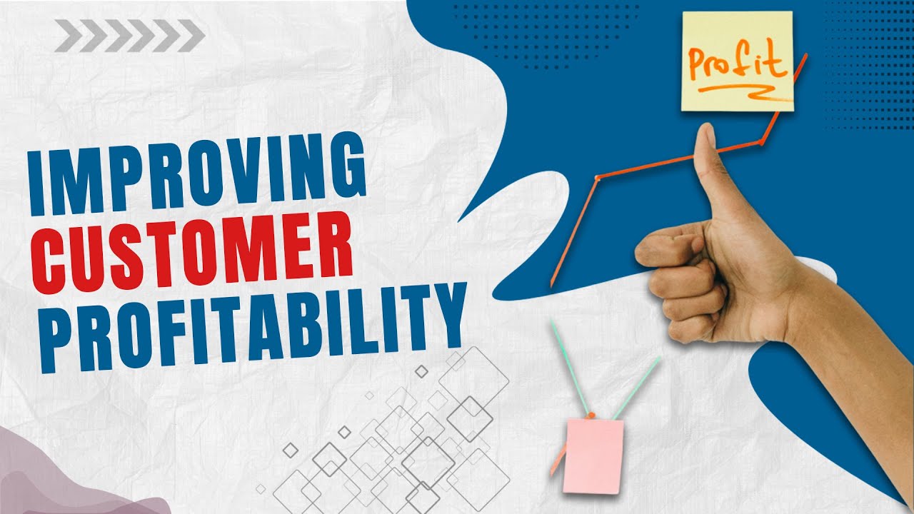 Improving Customer Profitability
