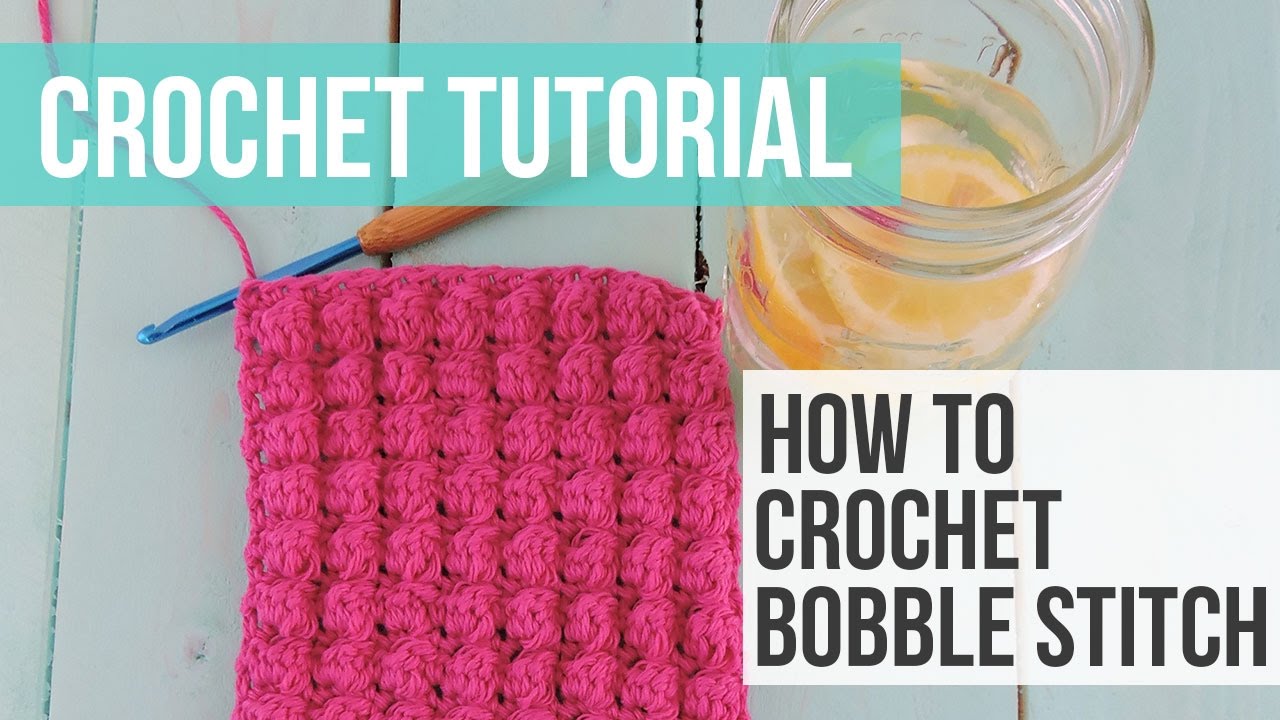 Crochet Bobble Stitch Tutorial, How to Crochet the Bobble Stitch - by Just Be Crafty