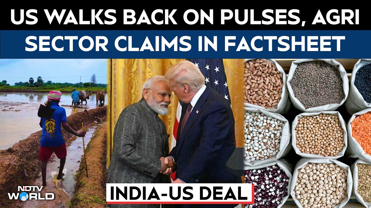 India US Trade Deal | US Walks Back On Pulses, Agri Sector Claims In Factsheet On India Trade Deal