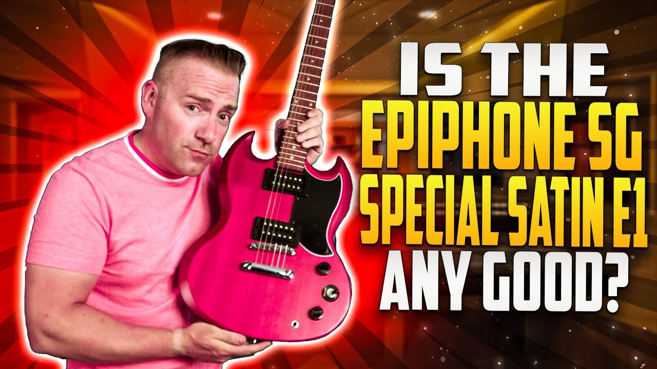 Is The Epiphone SG Special Satin E1 Any Good?