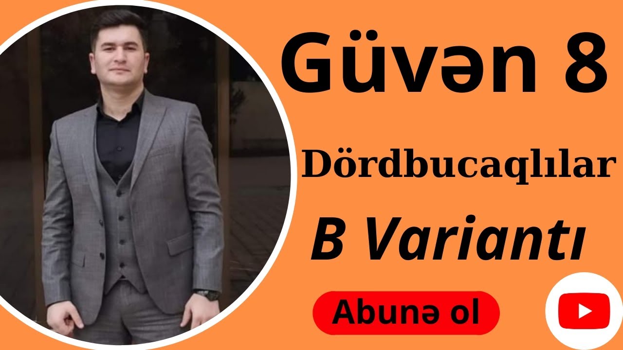 GÜVƏN 8-ci SİNİF DÖRDBUCAQLILAR (B variantı) Bütün testlərin izahı. #Bvariantı