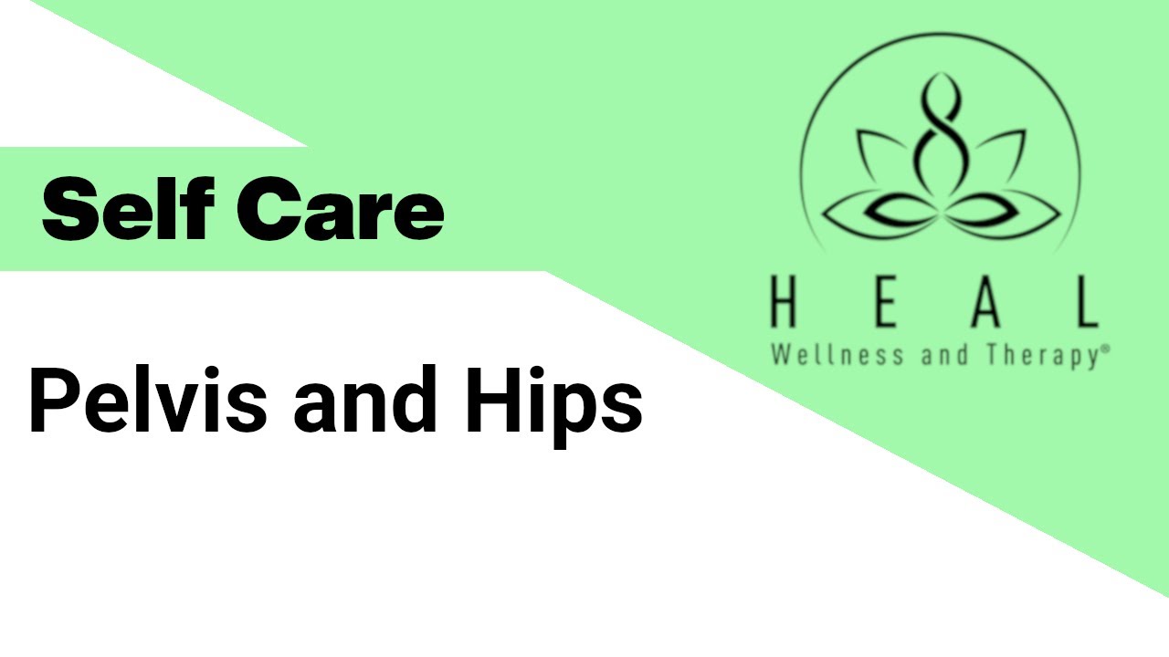 Self Care for the Pelvis and Hips