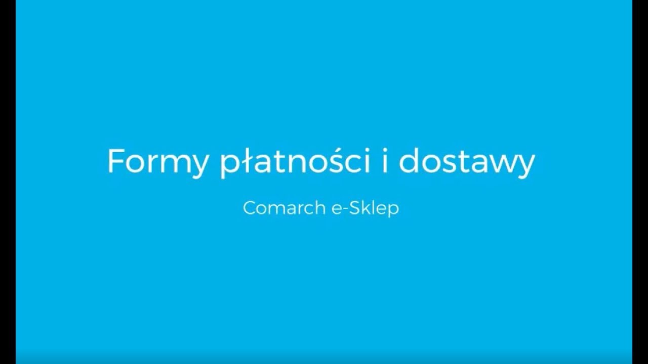 Comarch e-Sklep -  Formy płatności i  dostawy - Poradnik