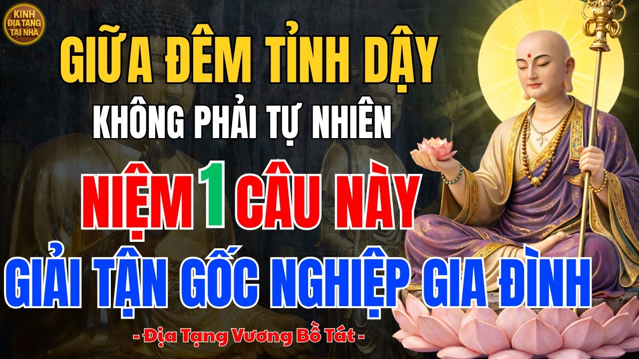 Địa Tạng Vương Bồ Tát Dạy🙏 Tỉnh Giấc Giữa Đêm Hãy Nhiếp Tâm Niệm Một Câu