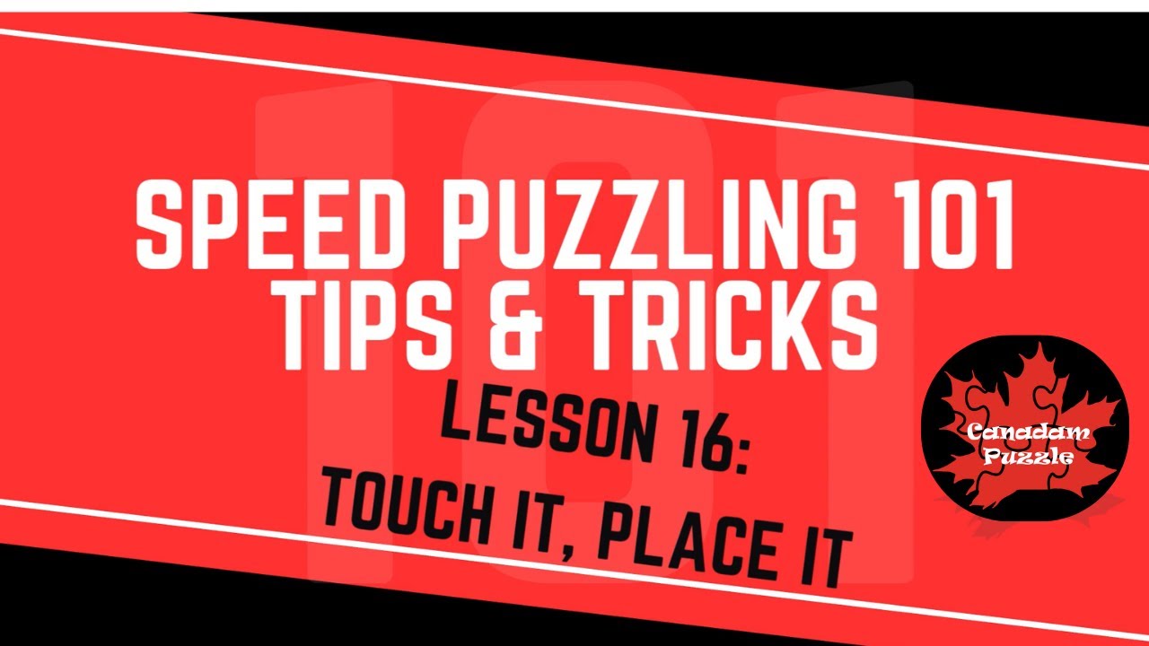 Speed Puzzling 101 - Lesson 16 - Touch It, Place It