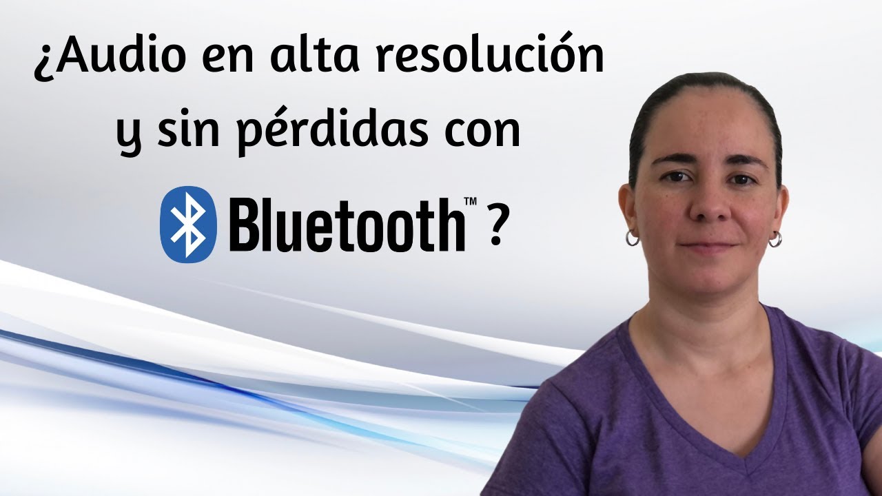 &iquest;M&uacute;sica en alta resoluci&oacute;n y sin p&eacute;rdidas con Bluetooth?