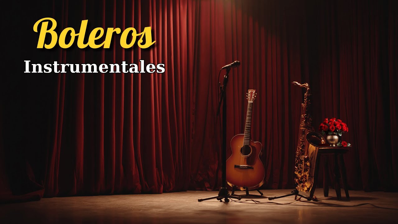 Boleros Románticos Instrumentales – Relajarse y Recordar | Romantic Latin Bolero Music | Vol. 92