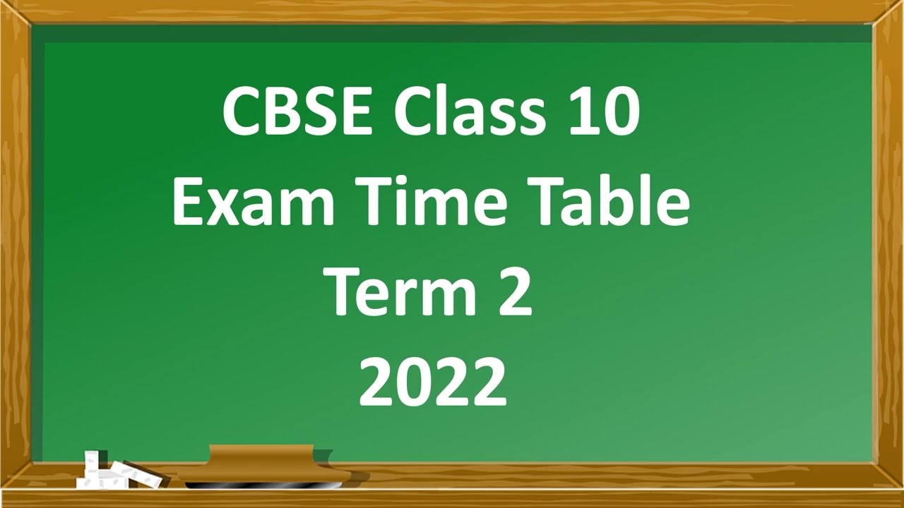 Class 10 Term 2 Date Sheet 2022 | Term 2 Time Table Class 10 CBSE 2021-22 | Term 2 Time Table 2022 |