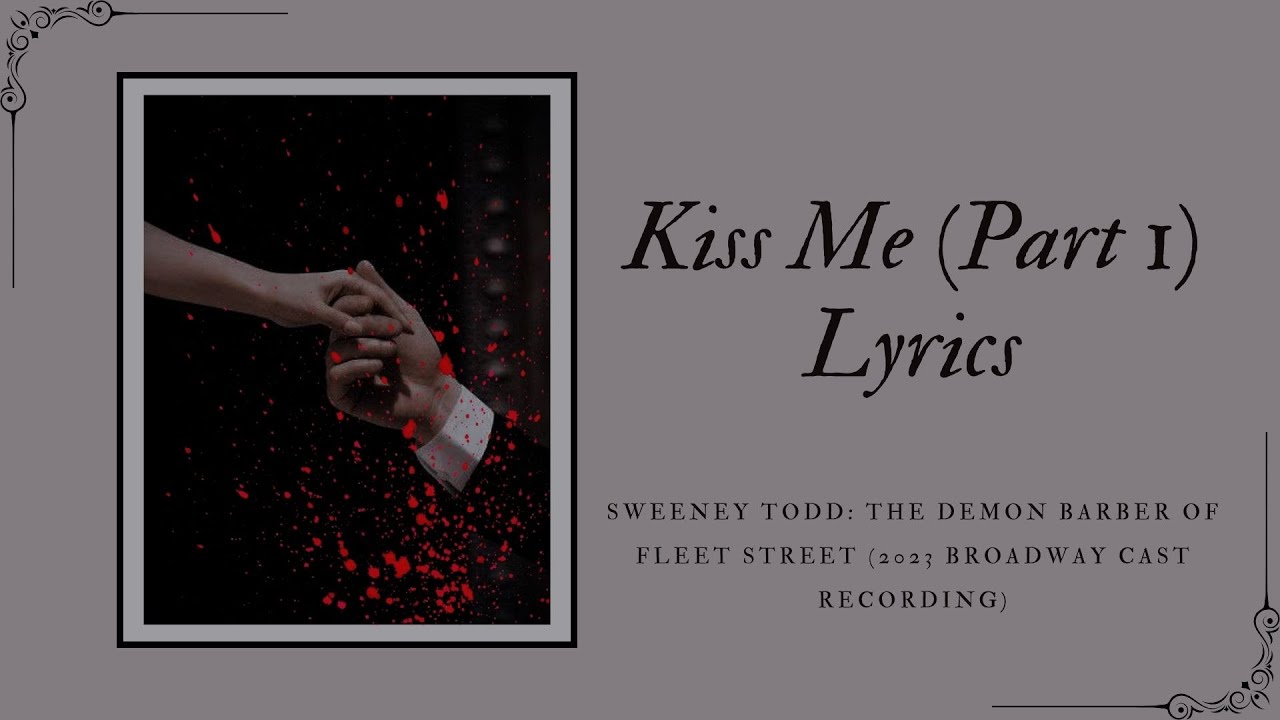 【Sweeney Todd, 2023 Cast Recording 】 Kiss Me (Part One) | Lyric Video