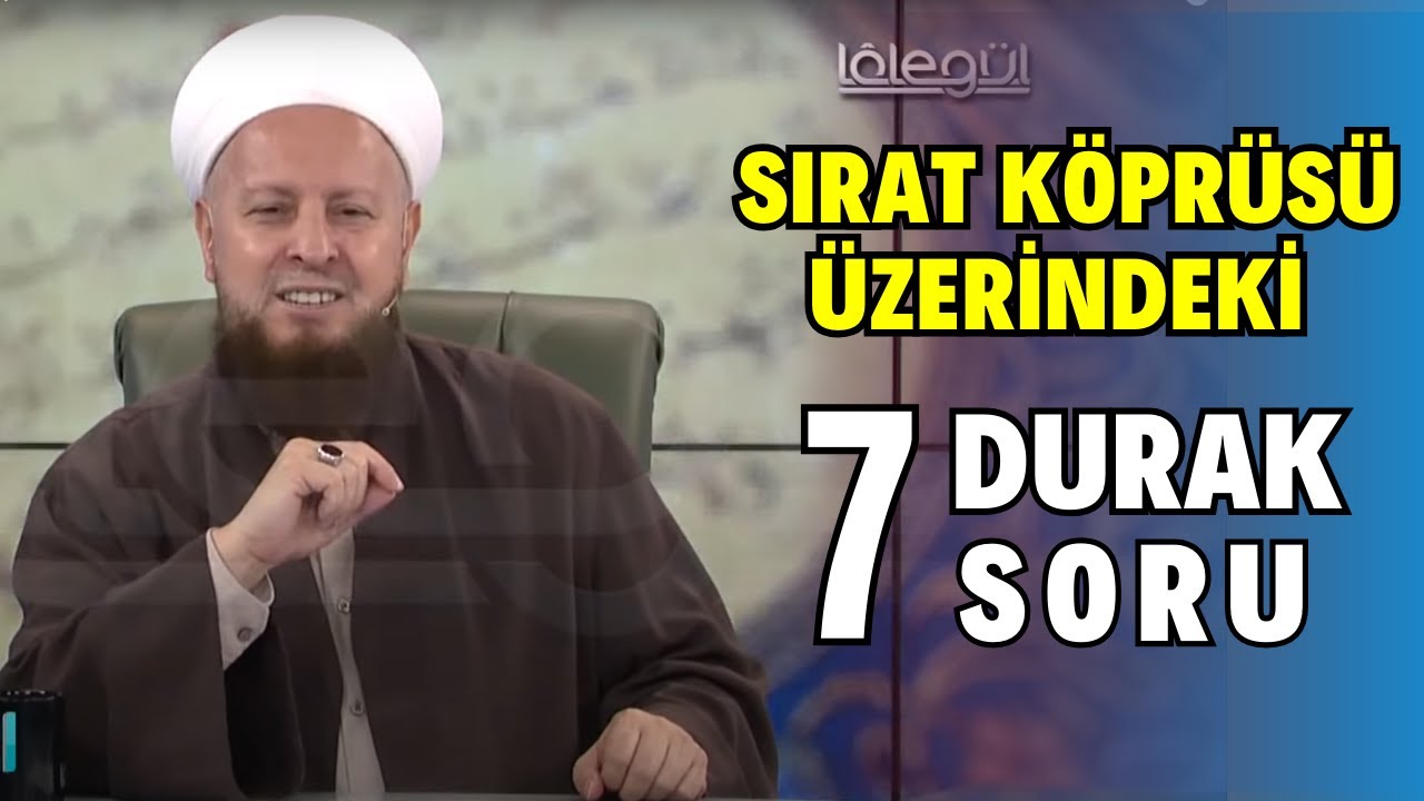 Sırat Köprüsüne Kurulacak 7 Karakol | Yedi Yerde Sorulacak Yedi Soru