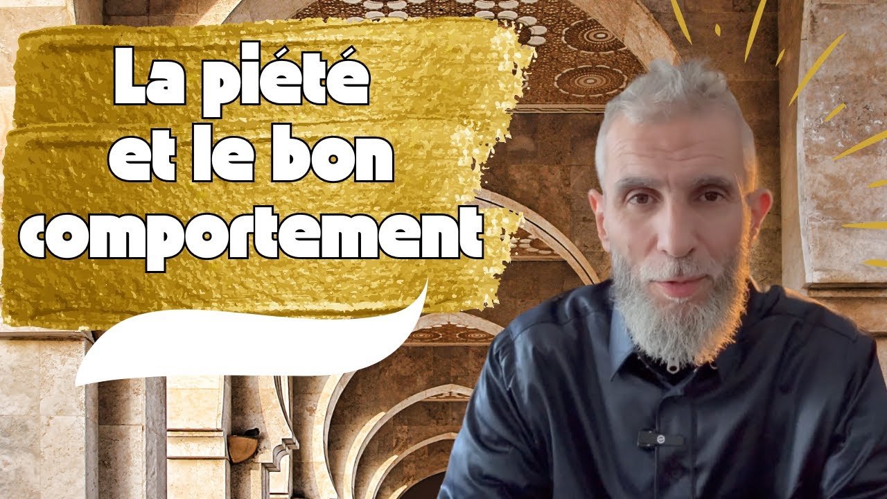♦️ La piété et le bon comportement