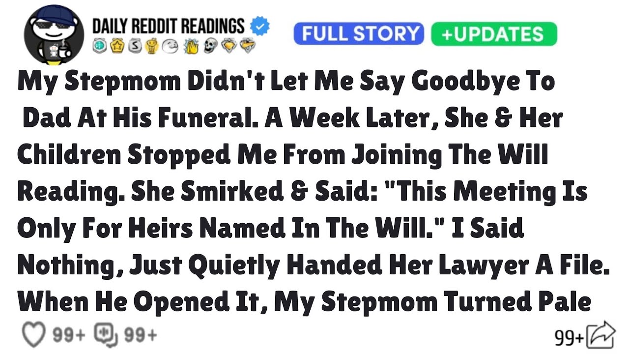 My Stepmom Didn't Let Me Say Goodbye To Dad At His Funeral. A Week Later, She & Her Children Stopped