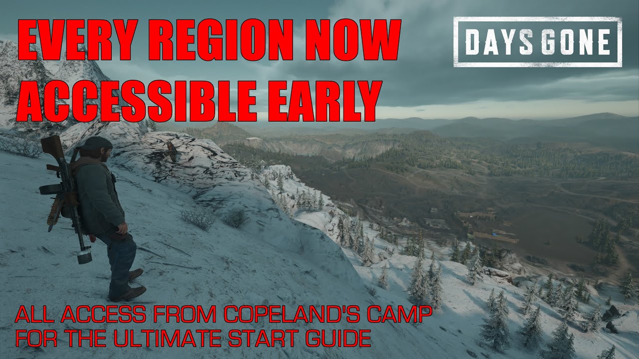 DAYS GONE - EVERY REGION NOW ACCESSIBLE EARLY FROM COPELAND'S, THE ULTIMATE START GUIDE.