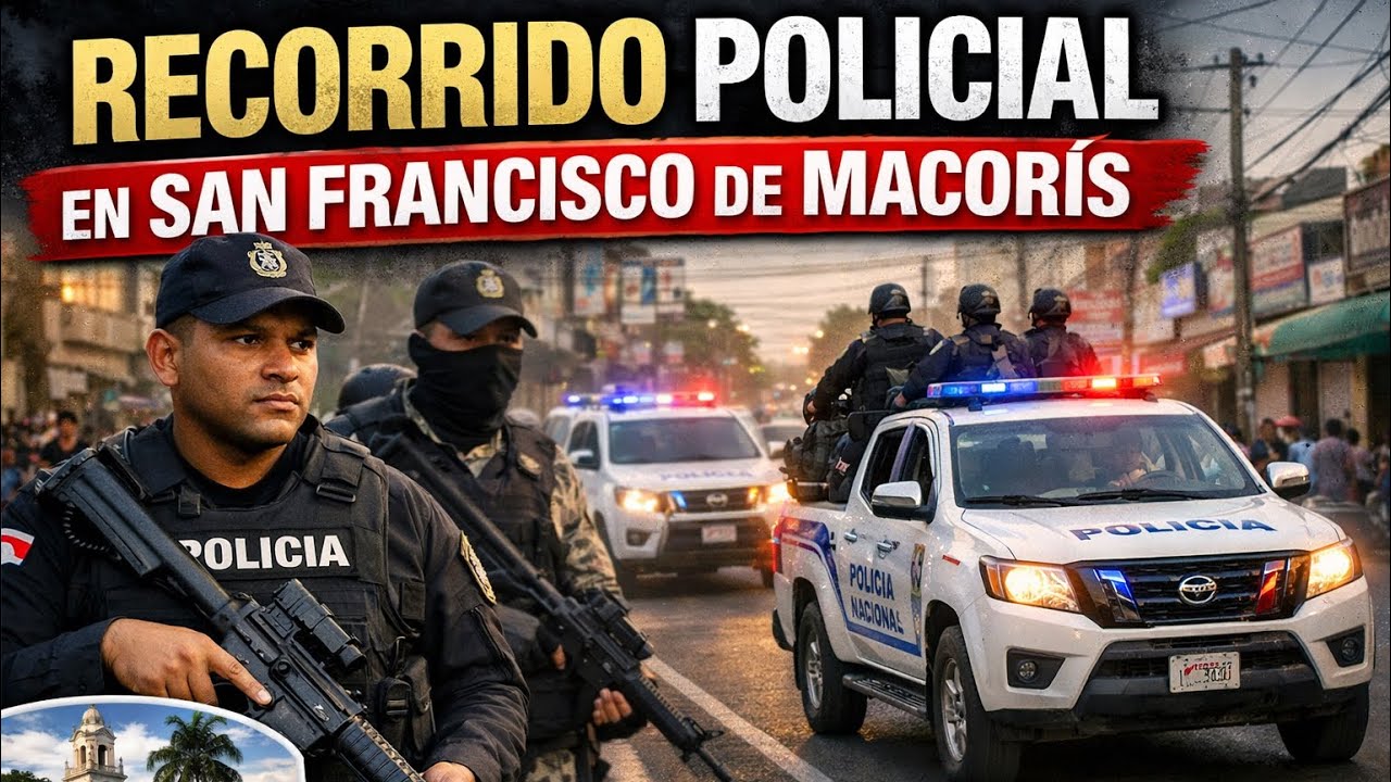 RECORRIDO DE LA POLICIA EN SECTORES DE SAN FRANCISCO DE MACORIS