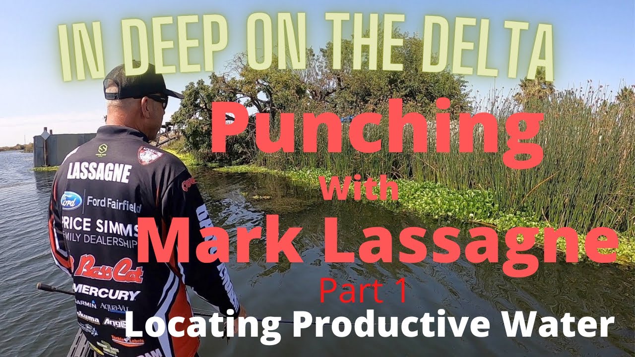 In Deep on the Delta - Punching with Mark Lassagne - Part 1 Locating Productive Water.
