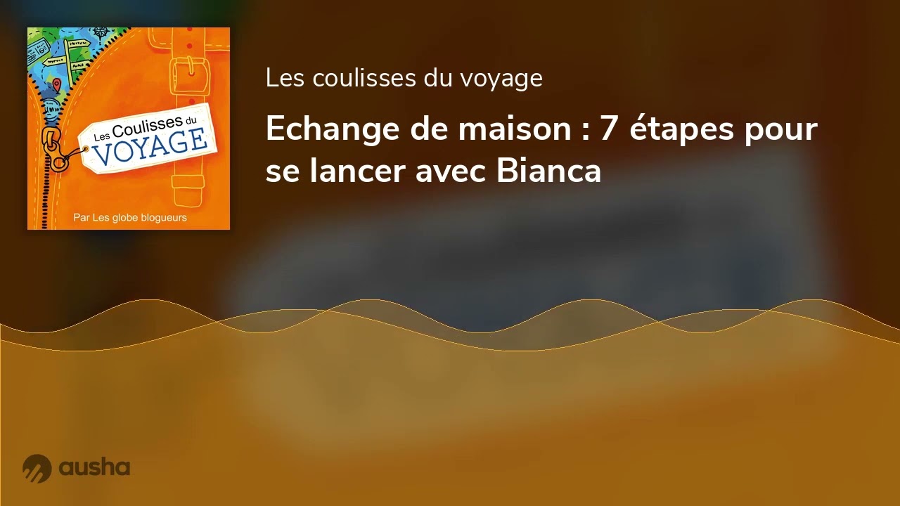 Echange de maison : 7 étapes pour se lancer avec Bianca
