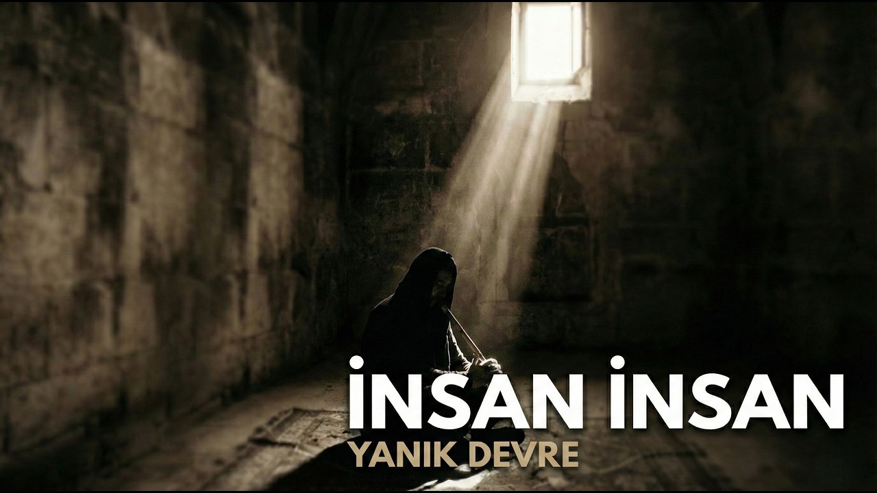 İnsan İnsan (Mistik Akustik / Ağlatan Ney Solo)  | Yanık Devre