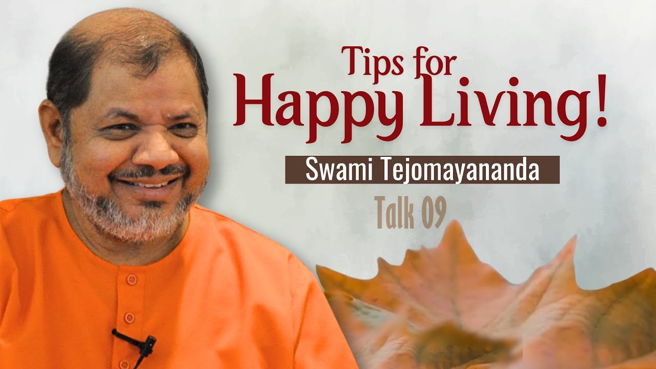 Talk-09 | Tips for Happy Living | Swami Tejomayananda #Tipsforhappy #ChinmayaMission