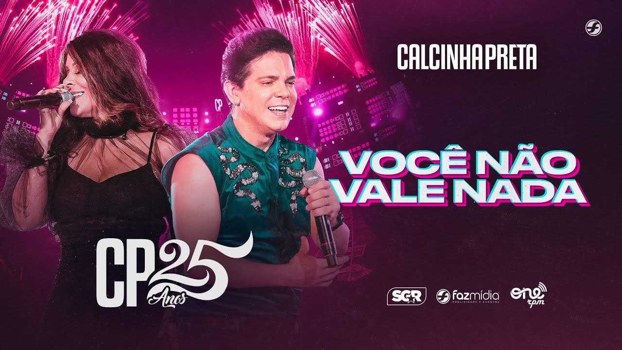 Calcinha Preta - Você Não Vale Nada - DVD #CP25anos (Ao Vivo)