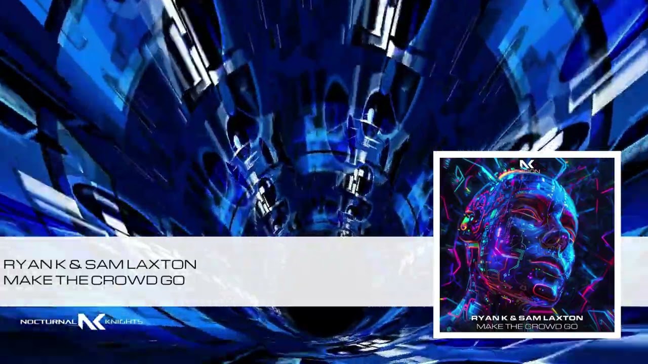 Ryan K & Sam Laxton - Make The Crowd Go