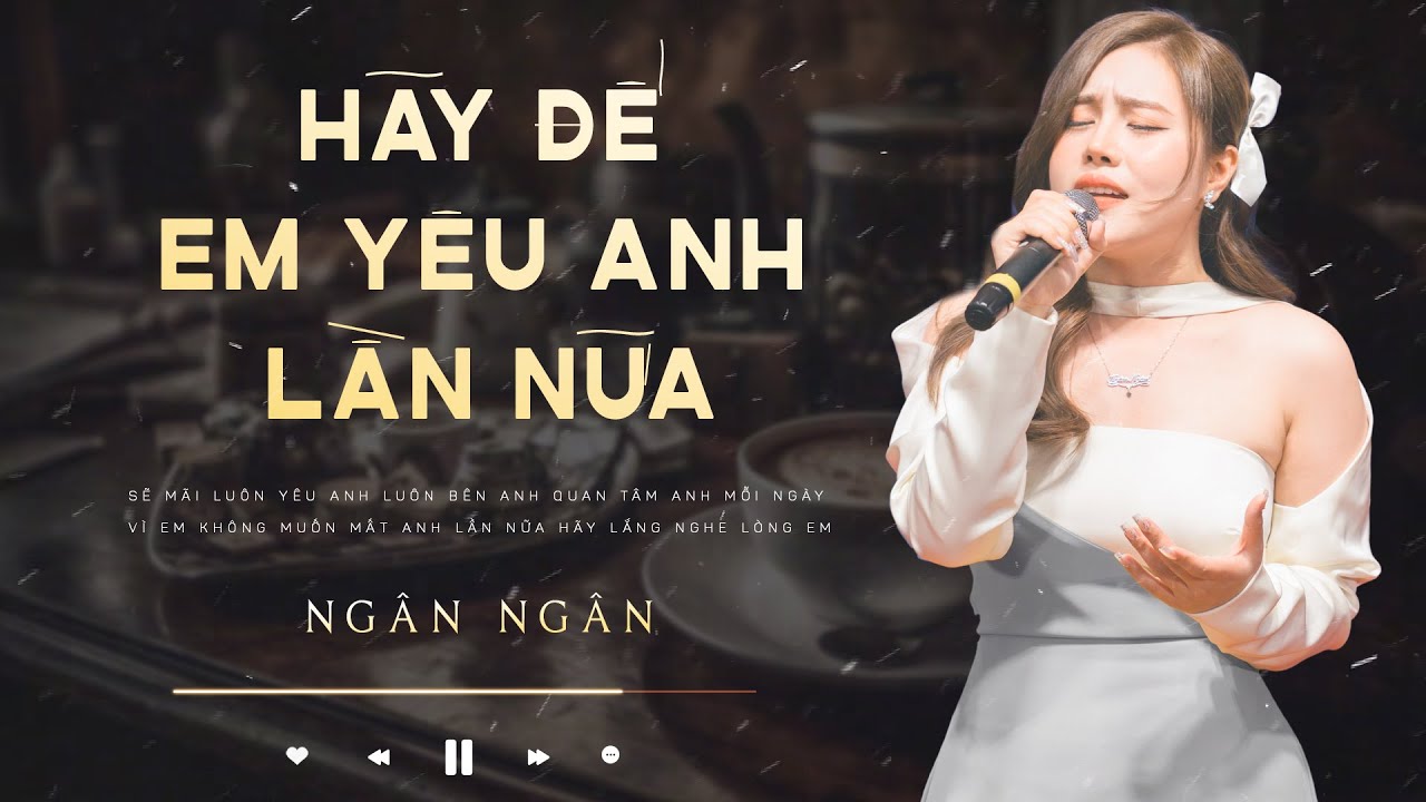 Hãy Để Em Yêu Anh Lần Nữa | Ngân Ngân Cover HAY NHẤT TỪ TRƯỚC ĐẾN NAY | Đã Có Những Khi Em Đã Sai