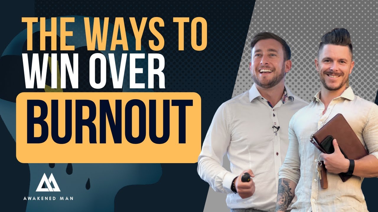 How Professional Men Can Avoid Burnout | The Awakened Man Podcast