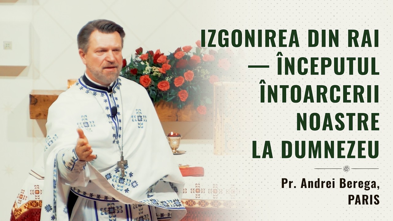 Izgonirea din rai - începutul întoarcerei noastre la Dumnezeu