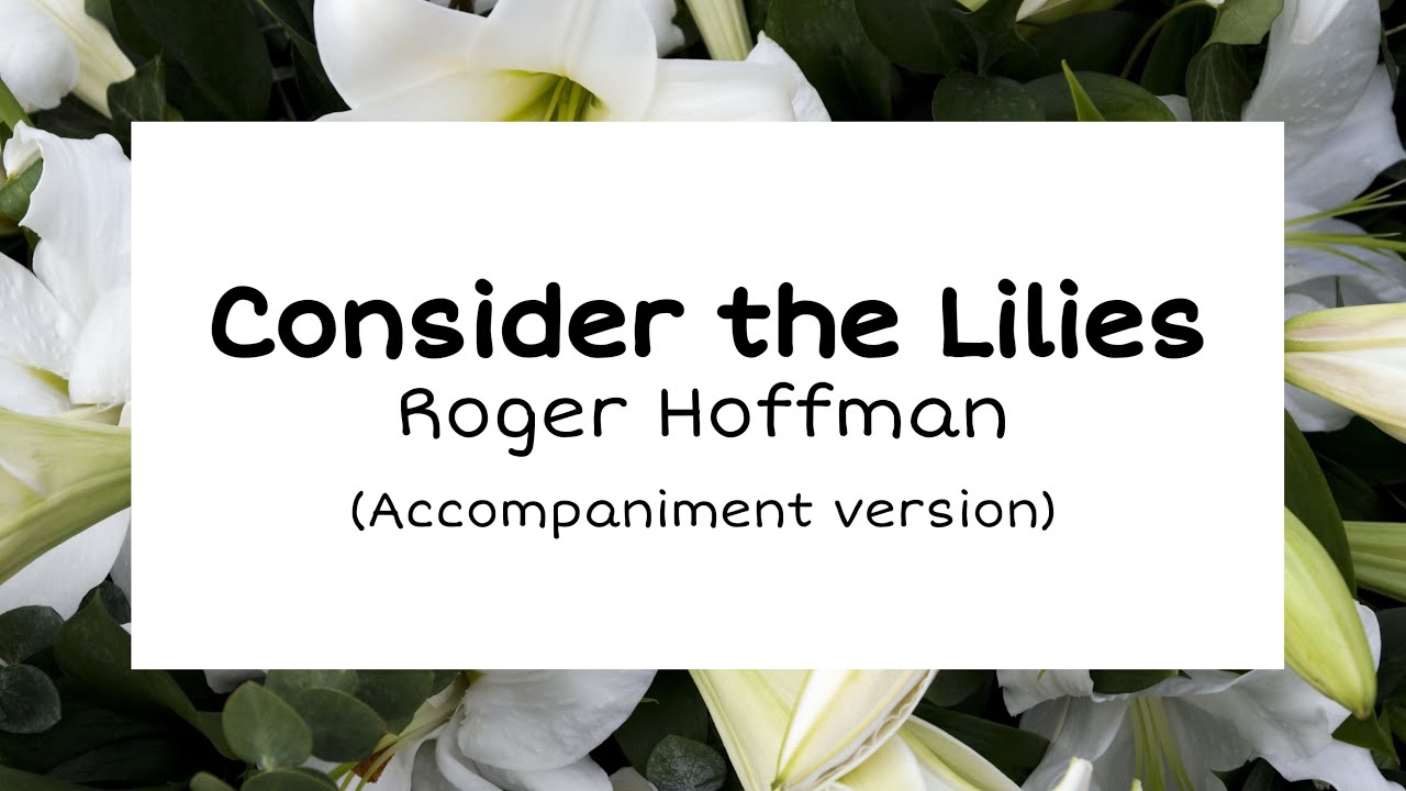 Consider the Lilies - Accompaniment version