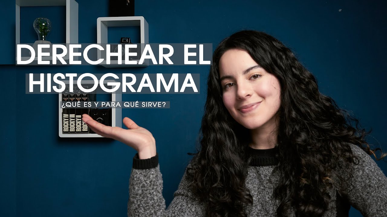 DERECHEAR EL HISTOGRAMA | ¿QUÉ ES? ¿PARA QUÉ SIRVE?