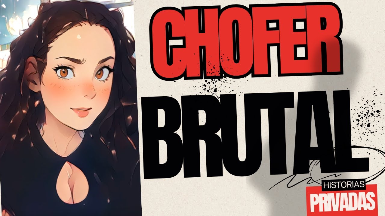 🍆💕CHOFER BRUTAL🍑❤️ - Historias Privadas - Pita 
