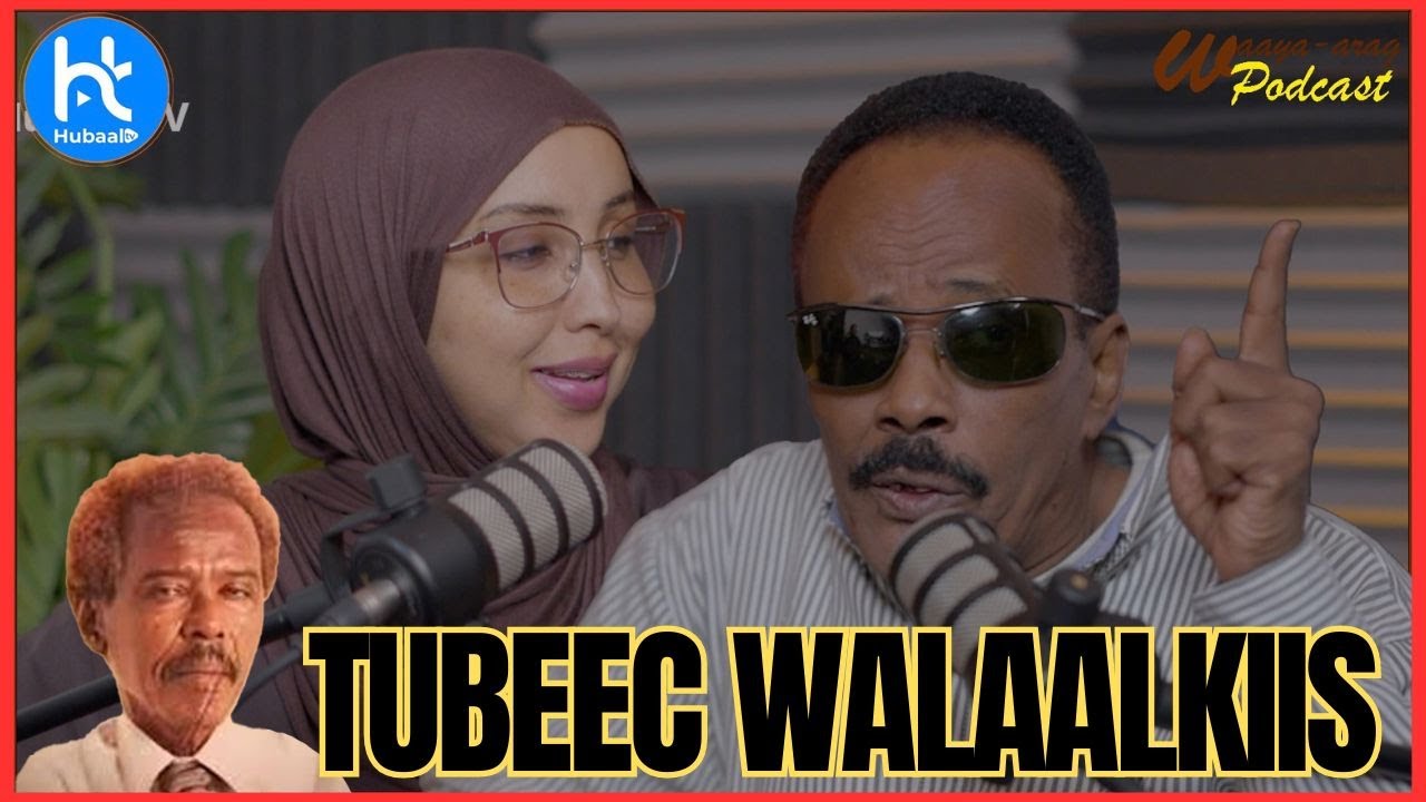 MOHAMED SALEEBAAN TUBEEC WALAALKIIS OO HEESAYA l WAAYA ARAG PODCAST EPI 6 P 1 l HAWO LUUL CUBEYD.
