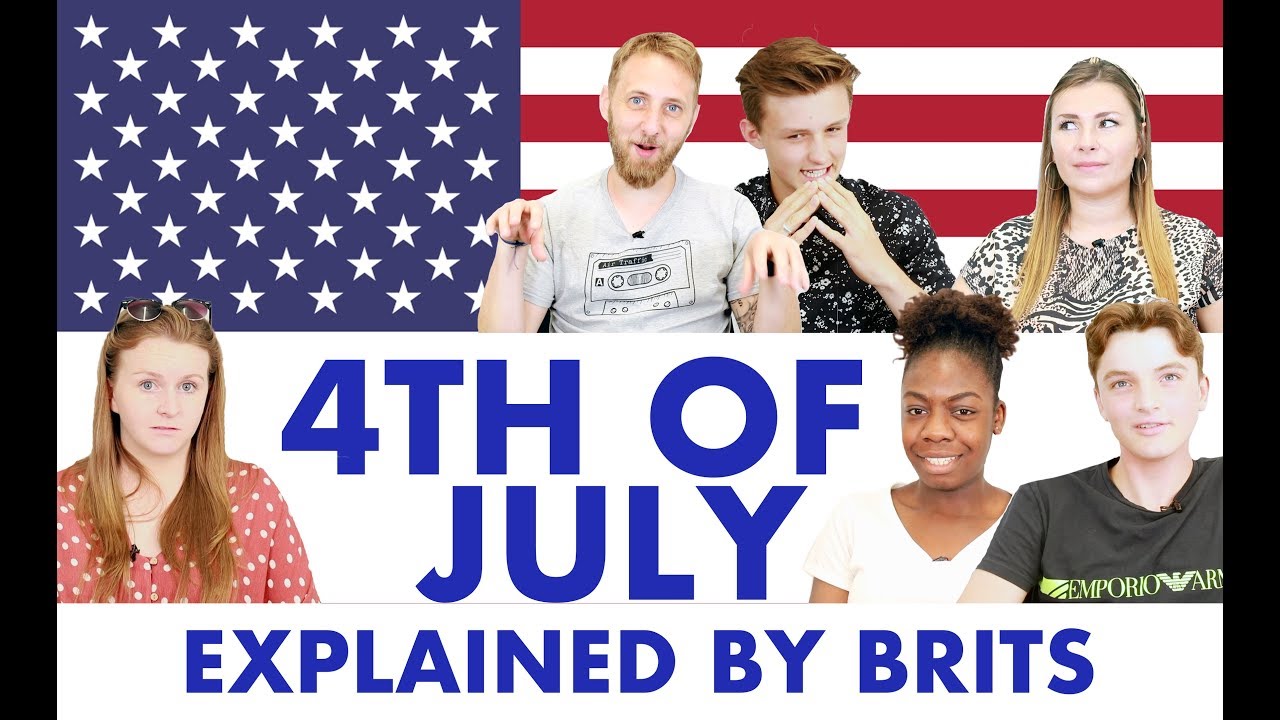 Fourth of July, explained by Brits. And one American.