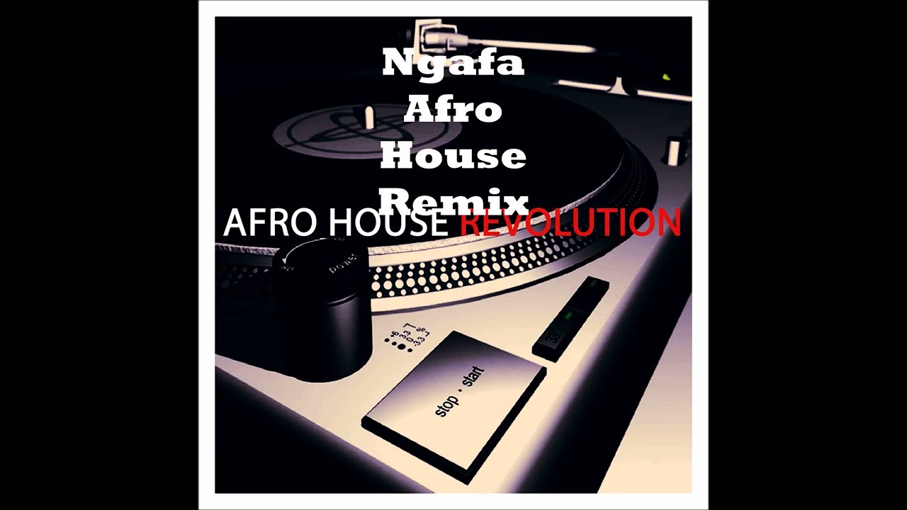 Ngafa   Afro House Remix