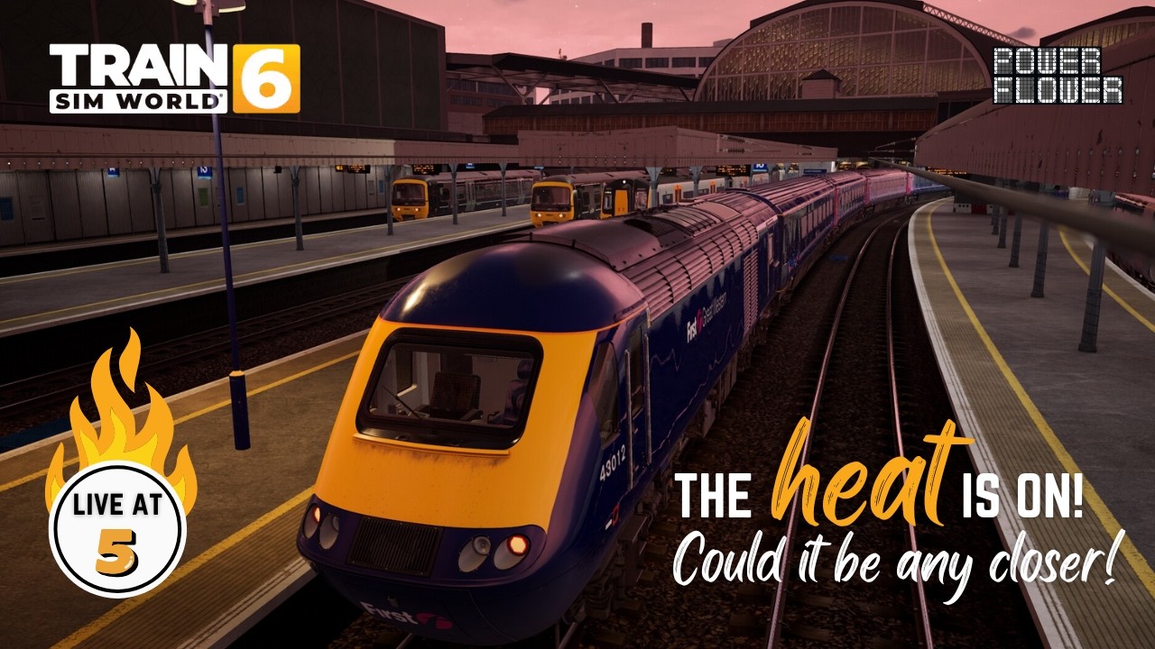 TRAIN SIM WORLD 6 | TSW6 | LIVE AT 5 | THE HEAT IS ON!| #tsw6 #trainsimulator