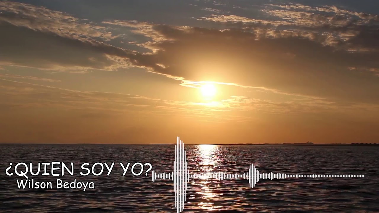 ¿Quién soy yo? - Wilson Bedoya
