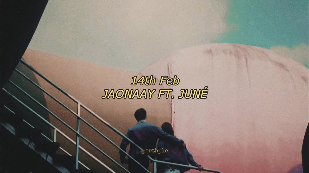 jaonaay ft. jun&eacute; - 14th feb english lyrics