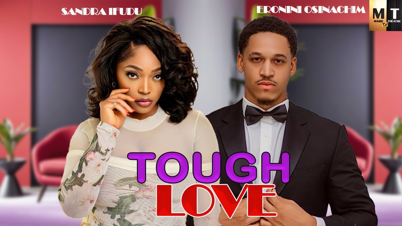 TOUGH LOVE | SANDRA IFUDU, ERONINI OSINCHIM - A Nigerian Movie.