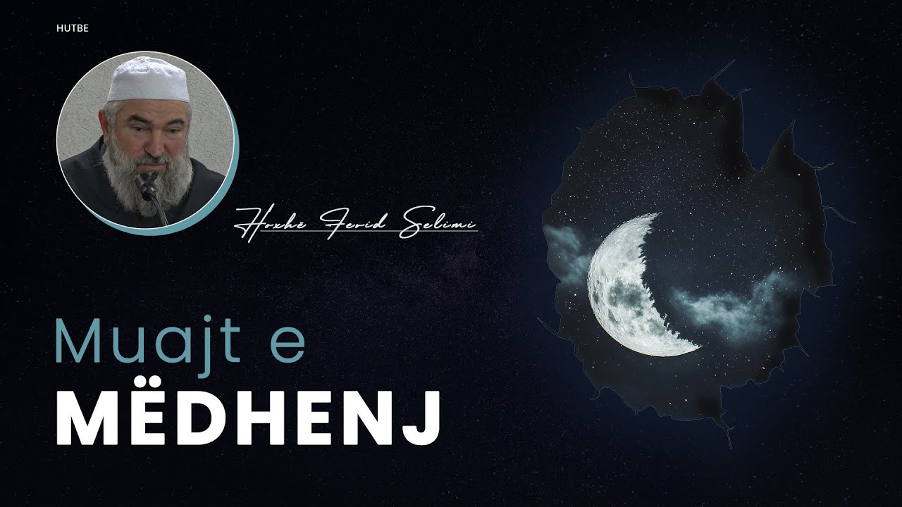 Muajtë e Mëdhenjë - Hoxhë Ferid Selimi - Hutbe