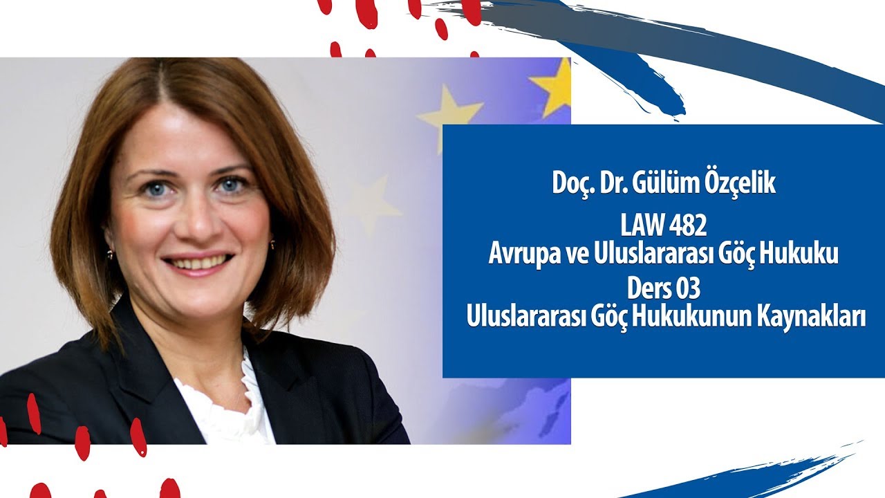 Uluslararası Göç Hukukunun Kaynakları - LAW 482 - Ders 03