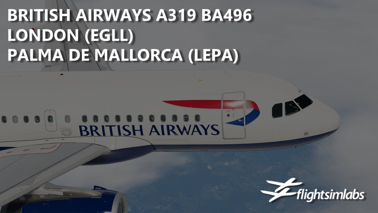 [P3Dv5.2] FSLabs British Airways A319 - London to Palma de Mallorca (EGLL-LEPA) | VATSIM