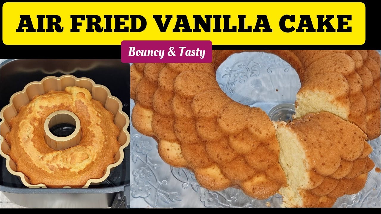 BOUNCY AIR FRYER VANILLA CAKE RECIPE WITH SIMPLE BEGINNER FRIENDLY STEPS. HOW TO BAKE CAKE AT HOME