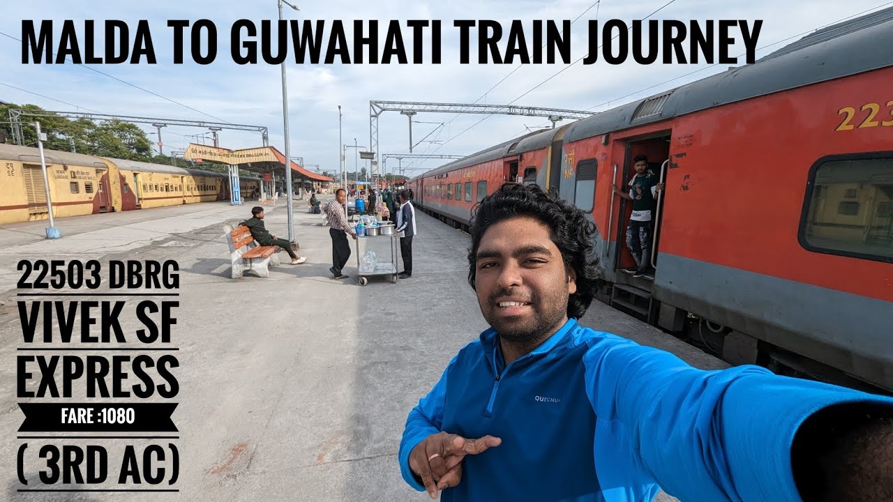 Malda to Guwahati by Train | 22503 DBRG Vivek Express| 16 Hours Journey | Ticket Fare: Rs. 1080(3AC)