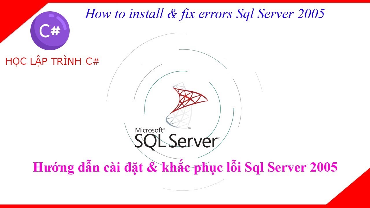 Hướng dẫn c&agrave;i đặt & khắc phục lỗi SQL Server 2005