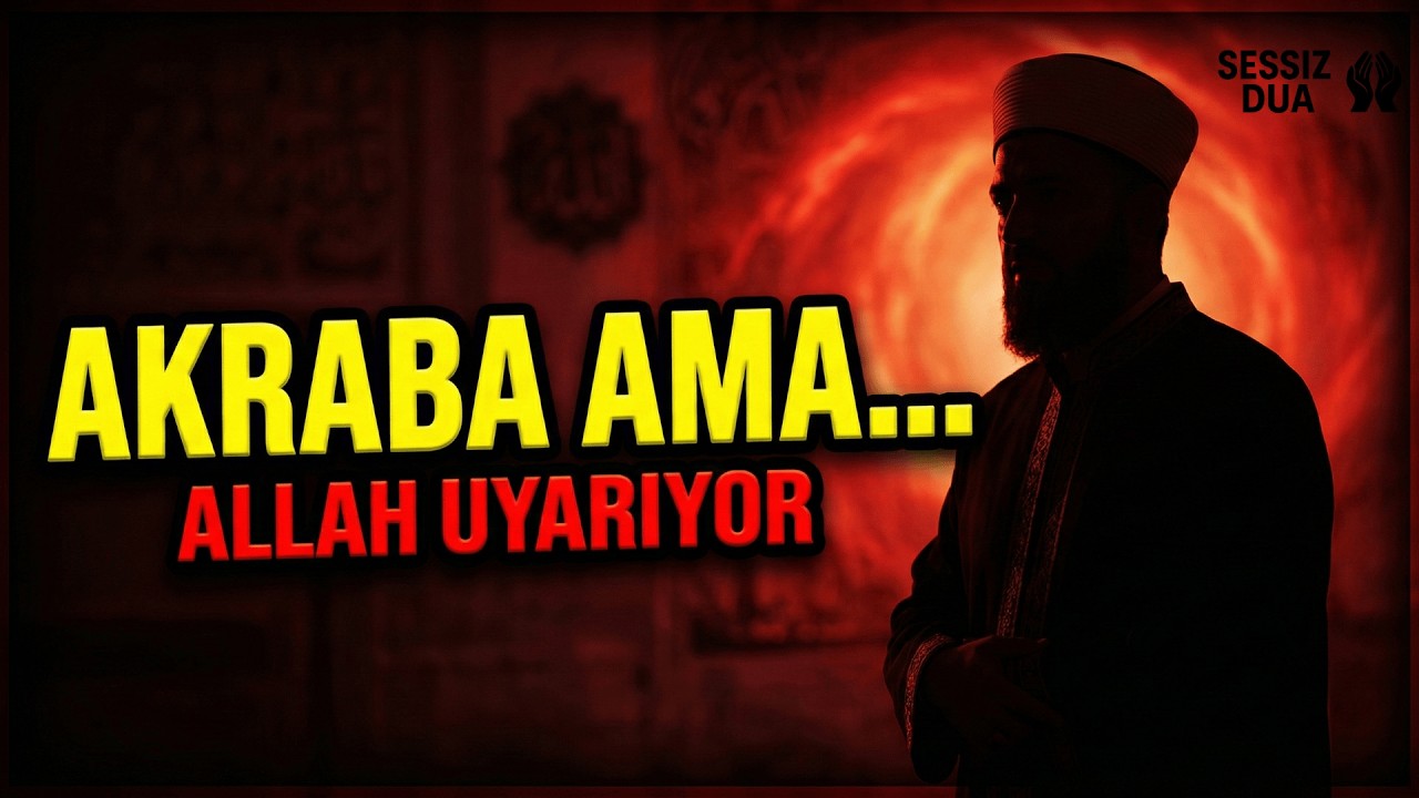 Akraba Ama… Allah ‘Uzak Dur’ Diyor | Çok Kişinin Bilmediği Gerçek