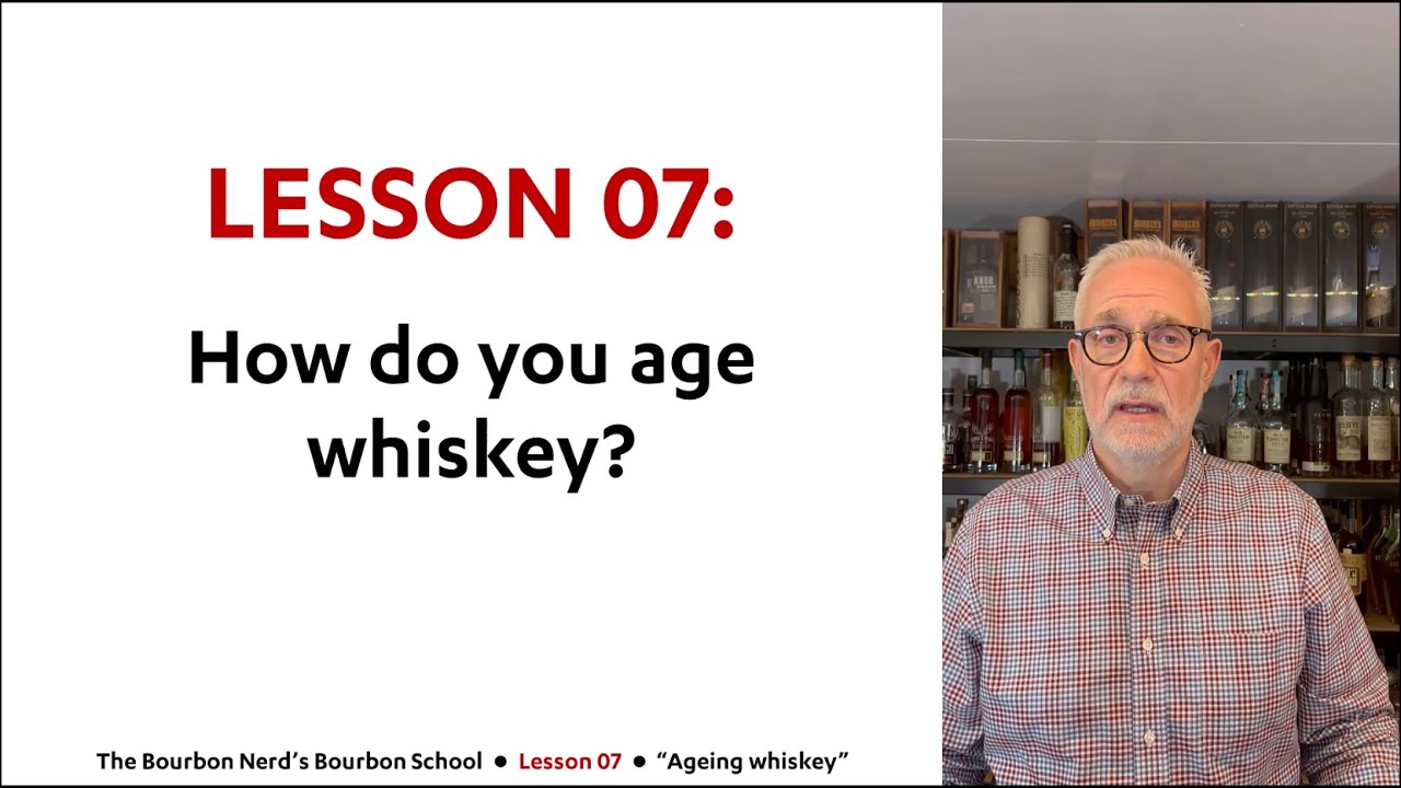 Lesson 07: How do you age whiskey?