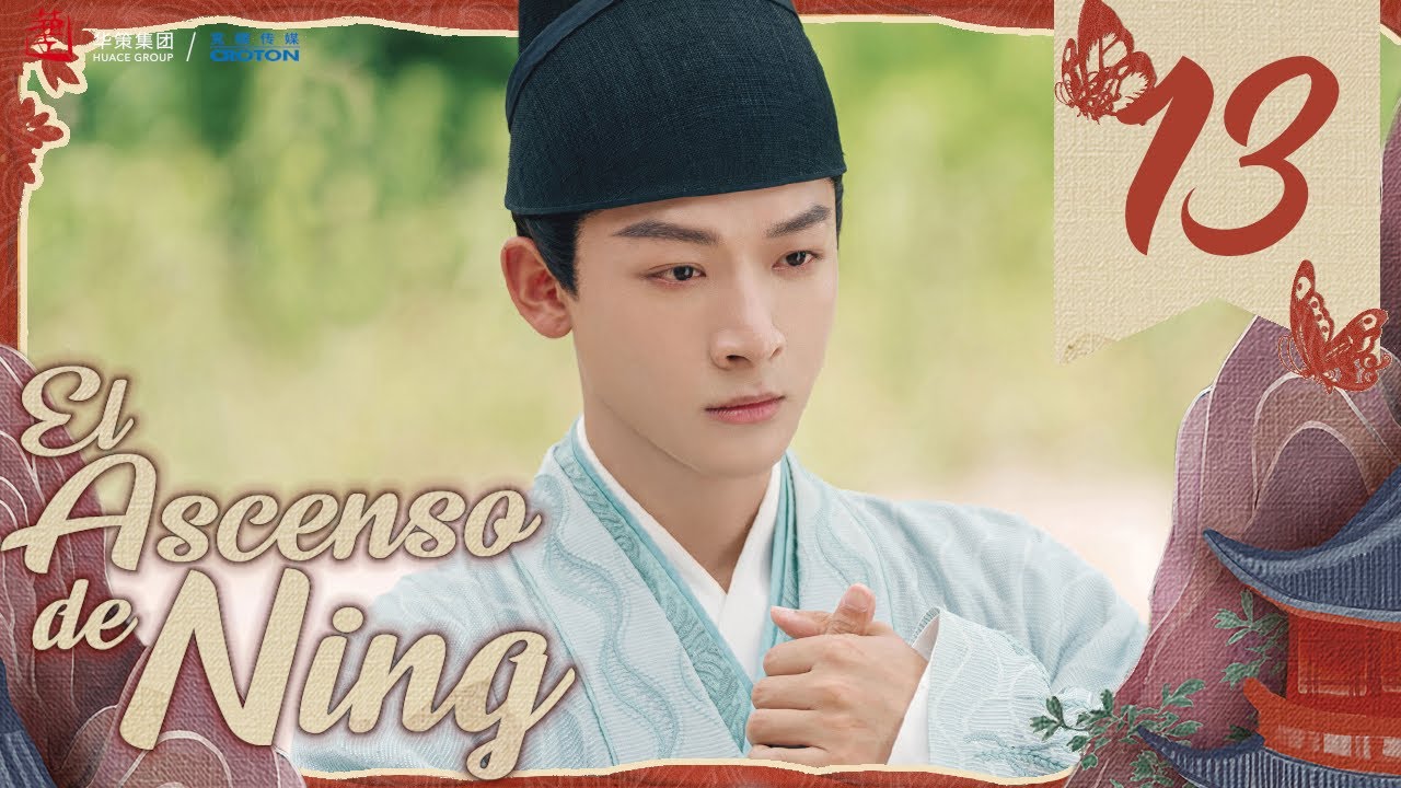 【SUB ESPAÑOL】 ▶Drama: El Ascenso de Ning - The Rise of Ning - 锦绣安宁 (Episodio 13)